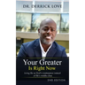 Your Greater is Right Now: Living as God's masterpiece instead of life's middle class