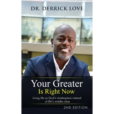 Your Greater is Right Now: Living as God's masterpiece instead of life's middle class