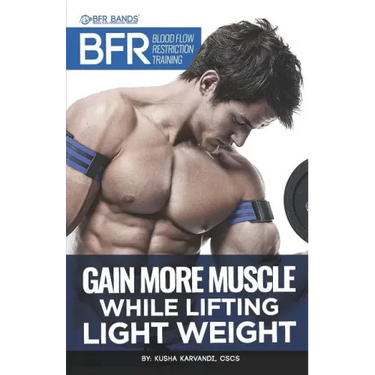 BFR - Blood Flow Restriction Training: Gain More Muscle While Lifting Light Weight