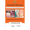 Candida Albicans: Step by Step to Defeat Candida Overgrowth Nutritionally