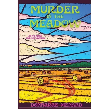 Murder in the Meadow: An It's Never Too Late Mystery