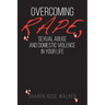 Overcoming Rape, Sexual Abuse, and Domestic Violence In Your Life