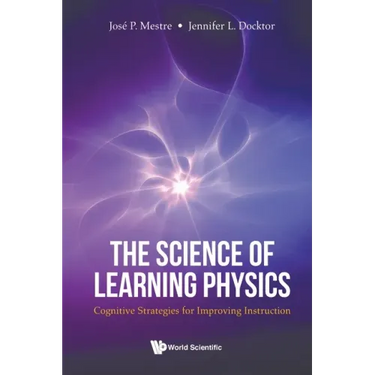 Science of Learning Physics, The: Cognitive Strategies for Improving Instruction