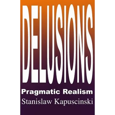 DELUSIONS - Pragmatic Realism