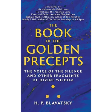 The Book of the Golden Precepts: The Voice of the Silence and Other Fragments of Divine Wisdom