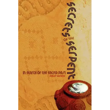 Secrets of the Serpent: In Search of the Sacred Past