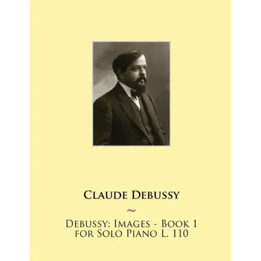 Debussy: Images - Book 1 for Solo Piano L. 110