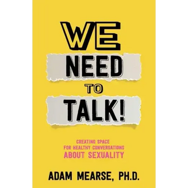 We Need to Talk: Creating Space for Healthy Conversations about Sexuality