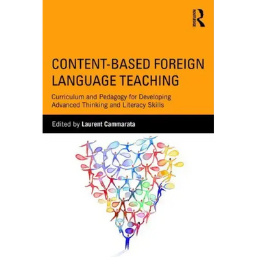 Content-Based Foreign Language Teaching: Curriculum and Pedagogy for Developing Advanced Thinking and Literacy Skills
