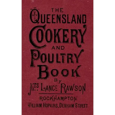 The Queensland Cookery and Poultry Book: 1890