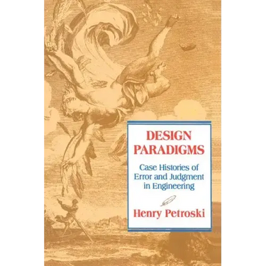Design Paradigms: Case Histories of Error and Judgment in Engineering