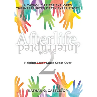 Afterlife, Interrupted Book Two: Helping Souls Cross Over