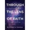 Through the Lens of Faith: Devotions on Life, the Universe, and Everything