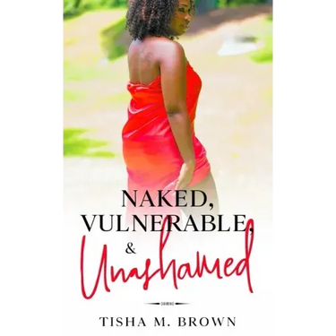 Naked, Vulnerable, & Unashamed