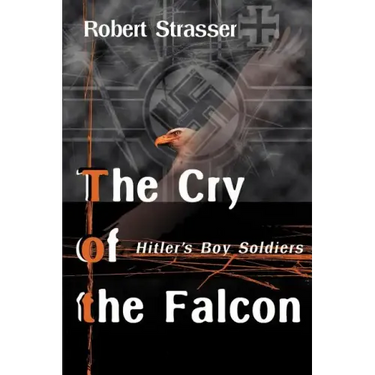The Cry of the Falcon: Hitler's Boy Soldiers