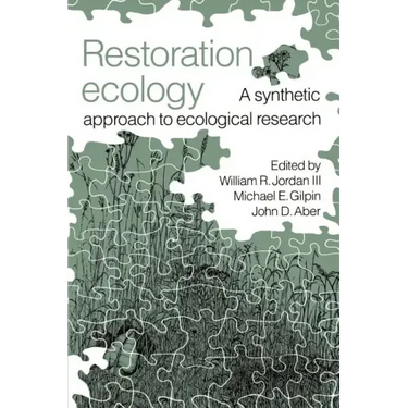 Restoration Ecology: A Synthetic Approach to Ecological Research