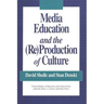 Media Education and the (Re)Production of Culture