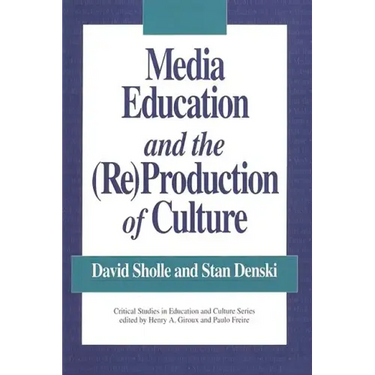 Media Education and the (Re)Production of Culture
