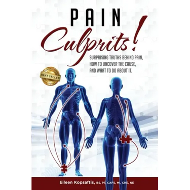 Pain Culprits!: Surprising Truths Behind Pain, How to Uncover the Cause, and What to Do about It