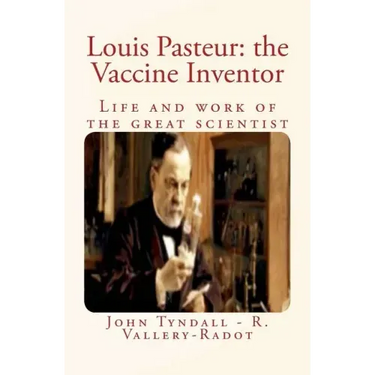 Louis Pasteur: the Vaccine Inventor: Life and work of the great scientist