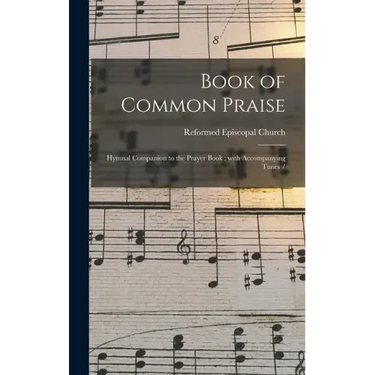 Book of Common Praise: Hymnal Companion to the Prayer Book; With Accompanying Tunes /
