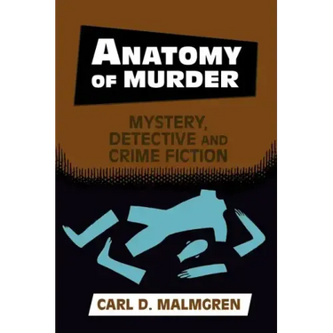 Anatomy of Murder: Mystery, Detective, and Crime Fiction