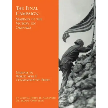 The Final Campaign: Marines in the Victory on Okinawa