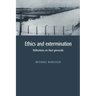 Ethics and Extermination: Reflections on Nazi Genocide