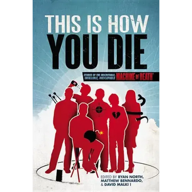 This Is How You Die: Stories of the Inscrutable, Infallible, Inescapable Machine of Death