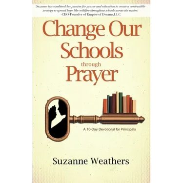 Changing Our Schools through Prayer: A 10-Day Devotional for School Leaders