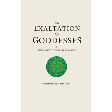 An Exaltation of Goddesses: Poems for the Divine Feminine