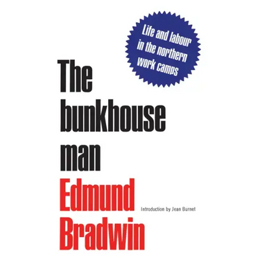The Bunkhouse Man: Life and Labour in the Northern Work Camps