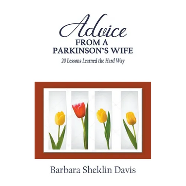 Advice From a Parkinson's Wife: 20 Lessons Learned the Hard Way
