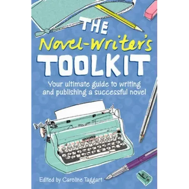 The Novel Writer's Toolkit: Your Ultimate Guide to Writing and Publishing a Successful Novel