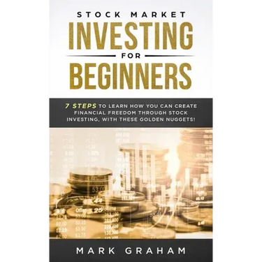 Stock Market Investing for Beginners: 7 Steps to Learn How You Can Create Financial Freedom Through Stock Investing, With These Golden Nuggets!