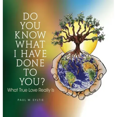Do You Know What I Have Done to You?: What True Love Really Is