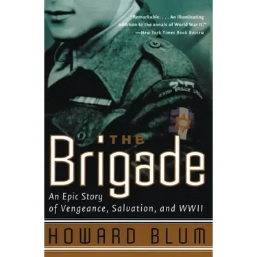 The Brigade: An Epic Story of Vengeance, Salvation, and WWII