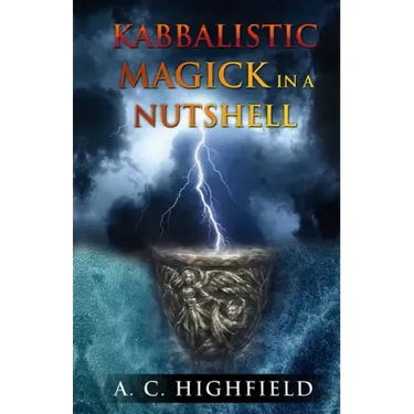 Kabbalistic Magick in a Nutshell: An Eclectic and Effective Approach to Magic and the Tree of Life