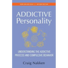 The Addictive Personality: Understanding the Addictive Process and Compulsive Behavior