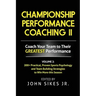 Volume 2 Championship Performance Coaching: 101 practical, Proven Sports Psychology and Team Building Strategies to Achieve Your Dream Season