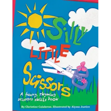 Silly Little Scissors: A Funny, Rhyming Scissors Skills Picture Book