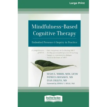 Mindfulness-Based Cognitive Therapy: Embodied Presence and Inquiry in Practice (16pt Large Print Edition)