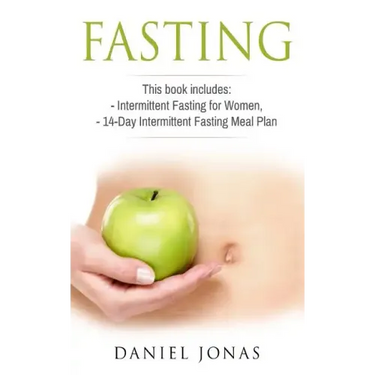 Fasting: 2 Manuscripts: Intermittent Fasting for Women, The 14-Day Intermittent Fasting Meal Plan