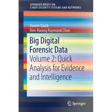 Big Digital Forensic Data: Volume 2: Quick Analysis for Evidence and Intelligence