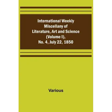 International Weekly Miscellany of Literature, Art and Science - (Volume I), No. 4, July 22, 1850