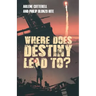 Where Does Destiny Lead to?