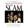 Scam: How the Black Leadership Exploits Black America