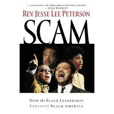 Scam: How the Black Leadership Exploits Black America