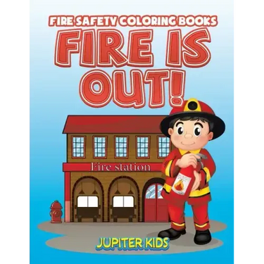 Fire Is Out!: Fire Safety Coloring Books