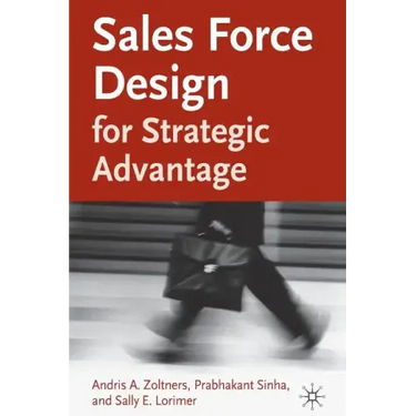 Sales Force Design for Strategic Advantage